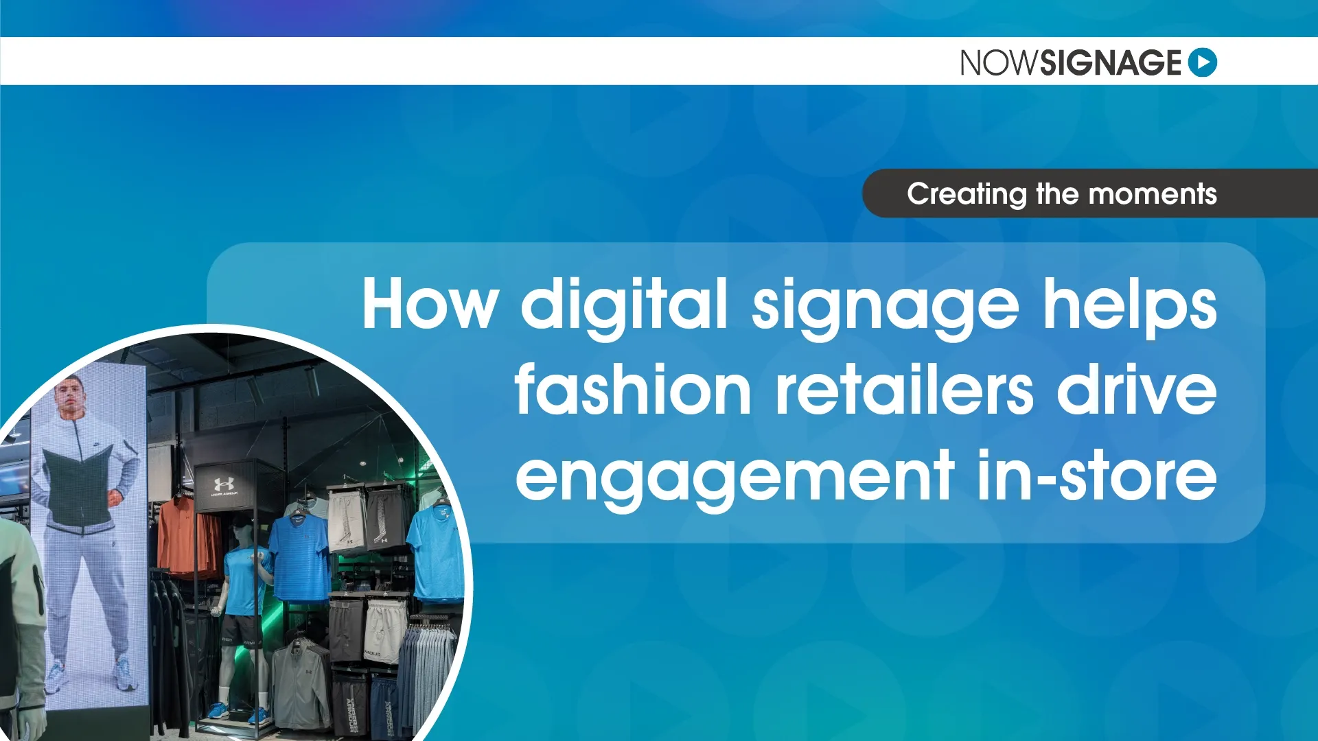 How digital signage helps fashion retailers drive engagement in-store