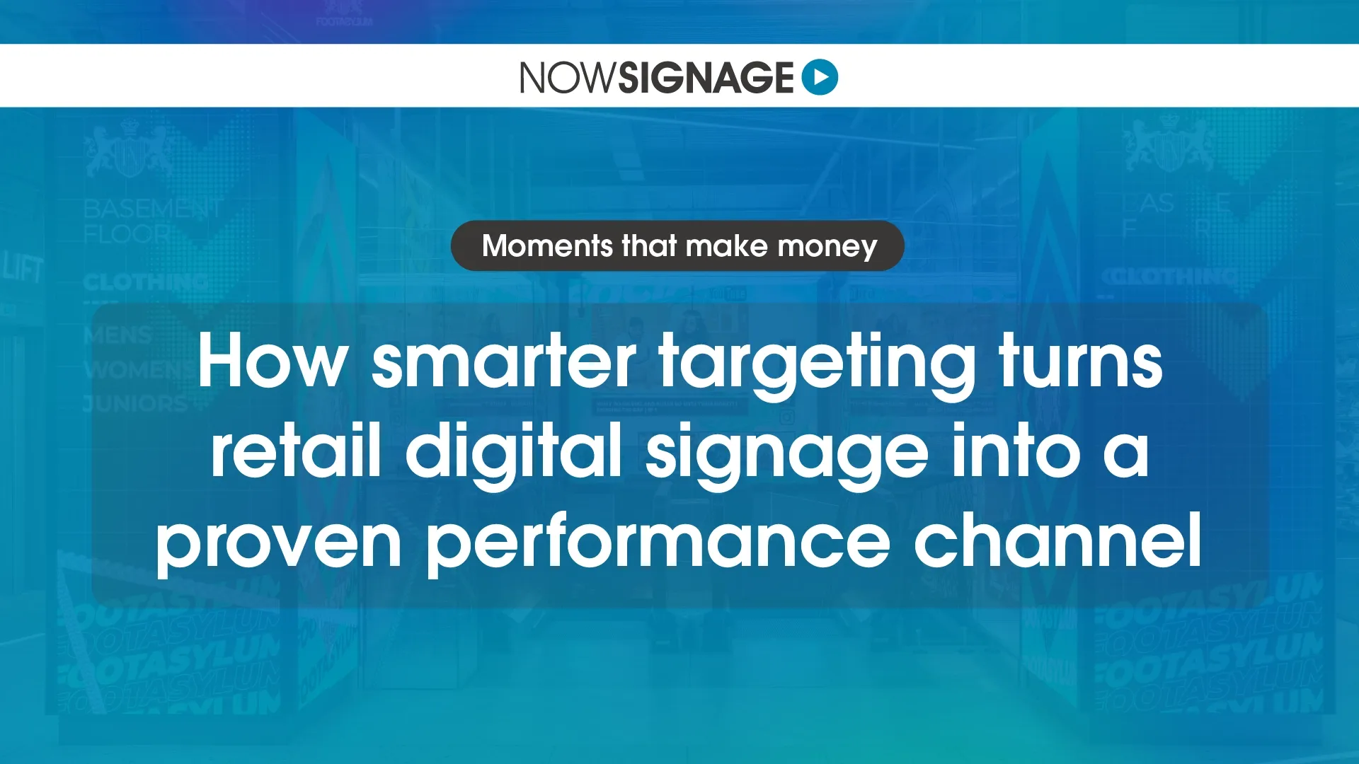 How smarter targeting turns retail digital signage into a proven performance channel