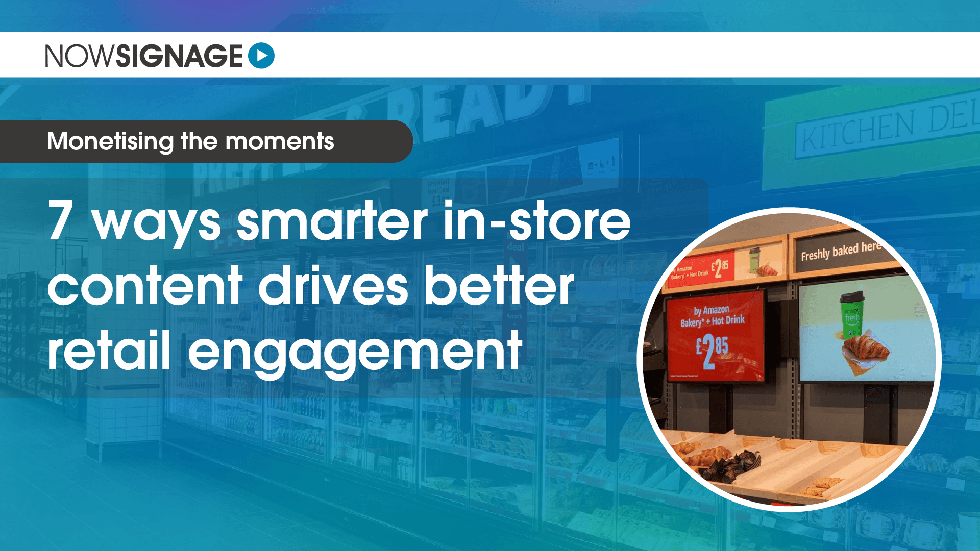7 ways smarter in-store content drives better retail engagement