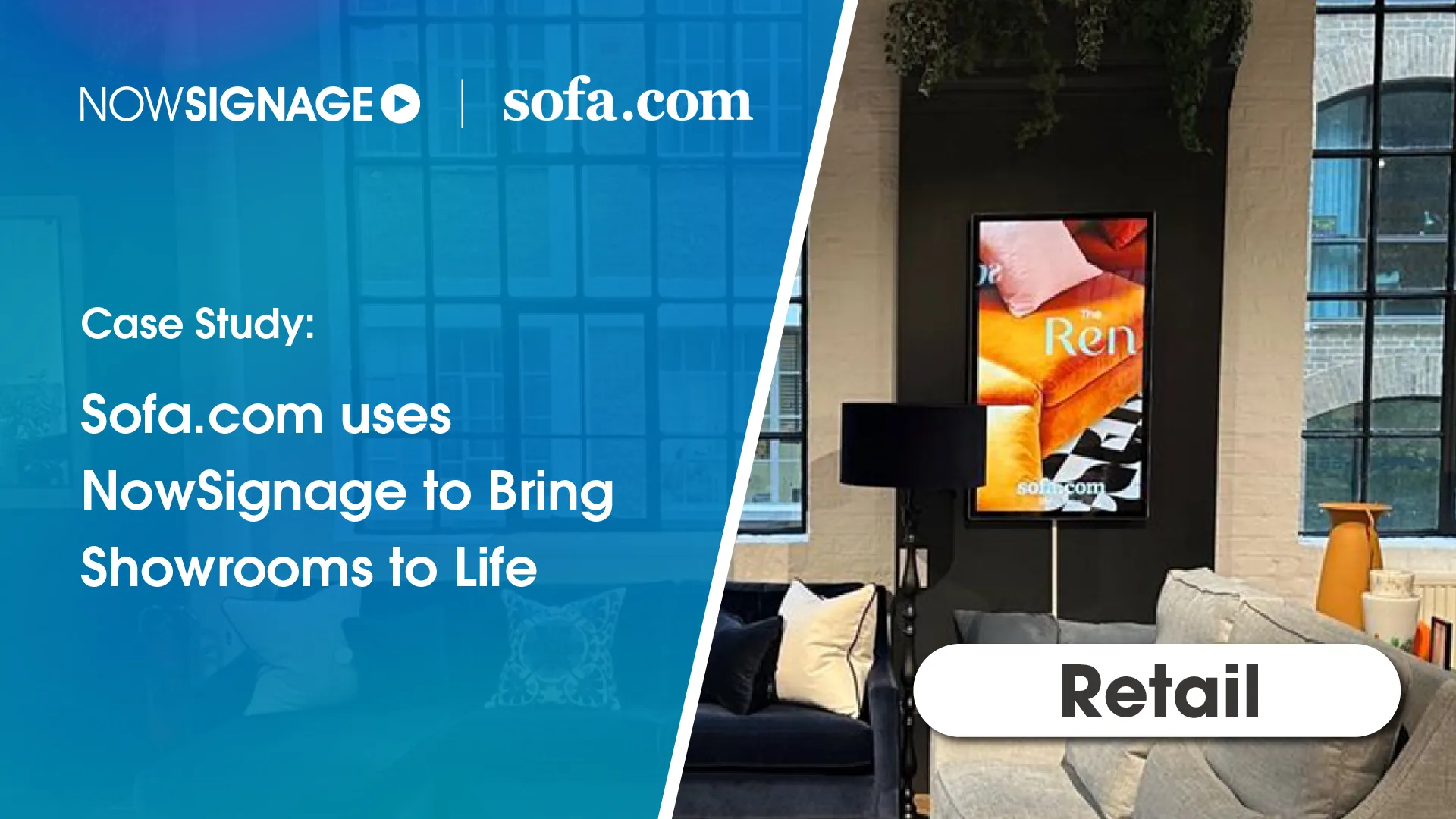 Discover how Sofa.com uses NowSignage to transform their UK showrooms into immersive, high-impact retail spaces