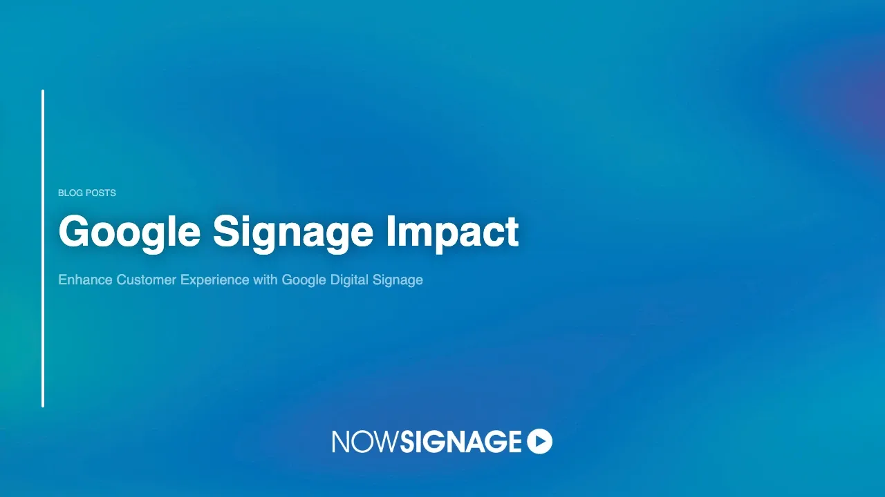 Google Signage Impact